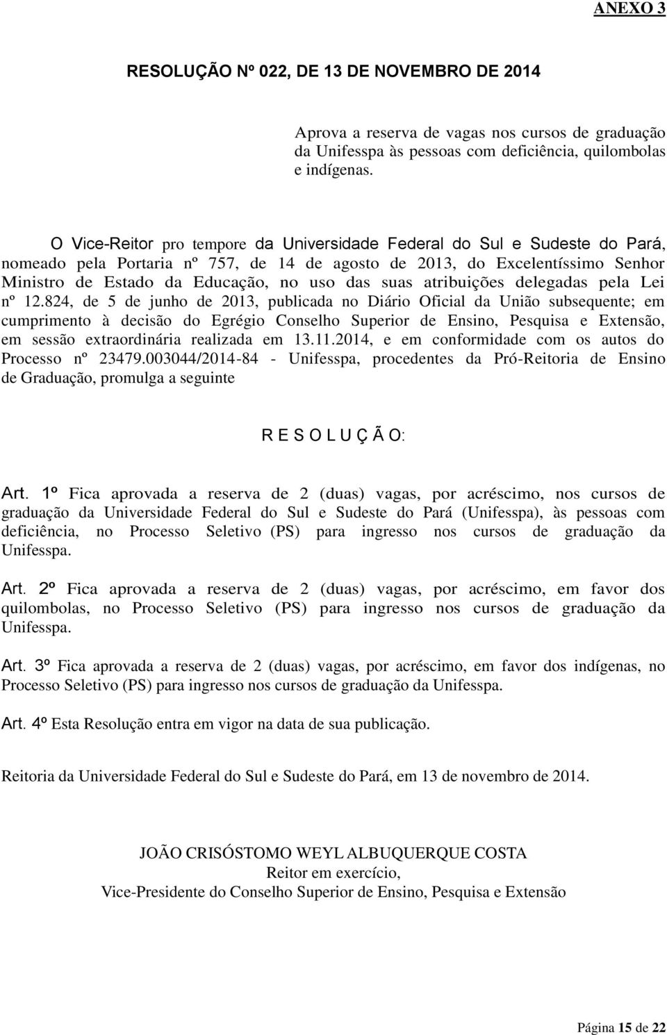 suas atribuições delegadas pela Lei nº 12.