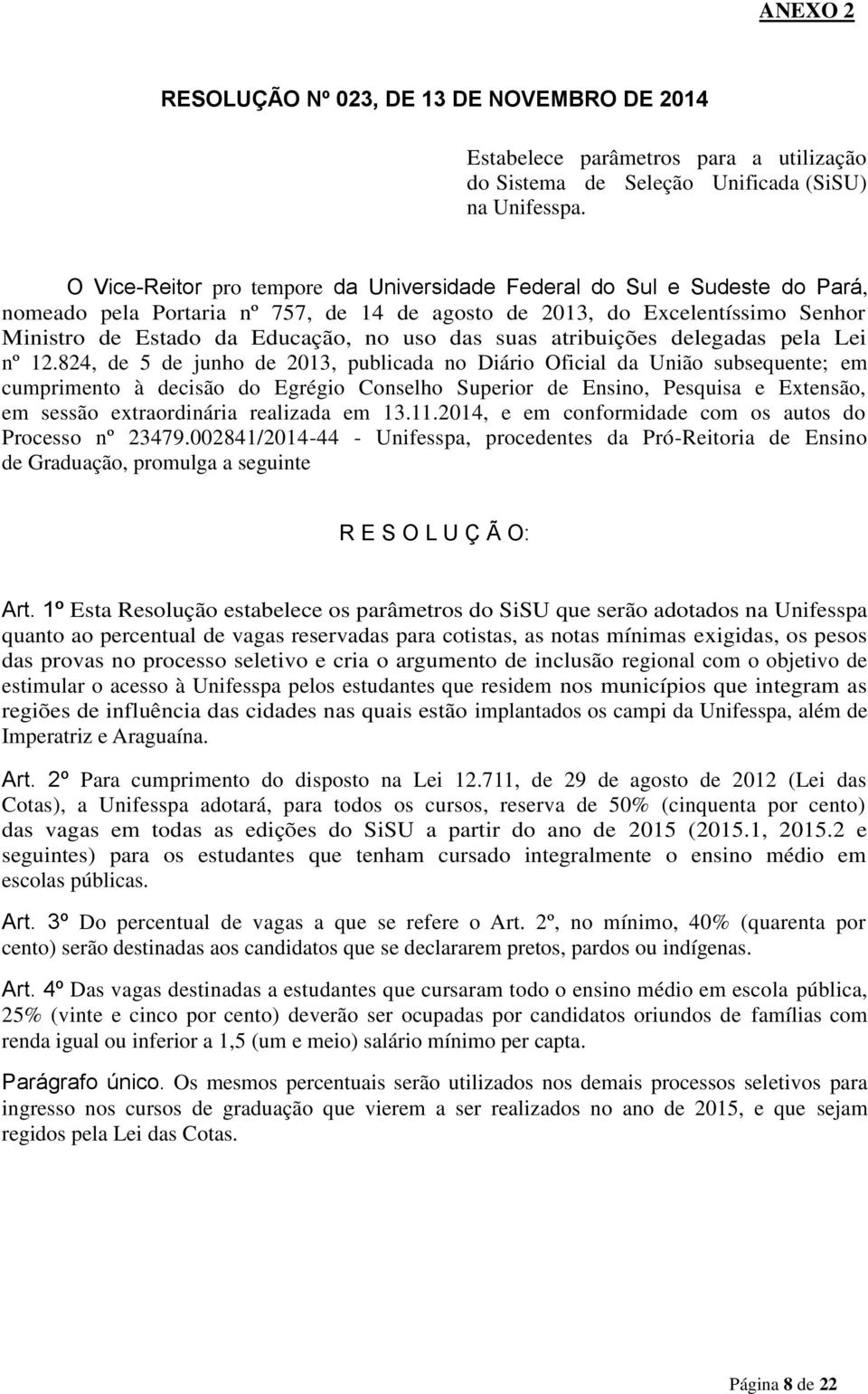 suas atribuições delegadas pela Lei nº 12.