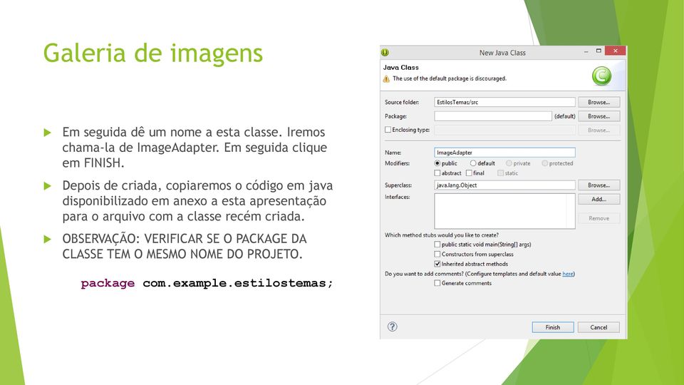 Depois de criada, copiaremos o código em java disponibilizado em anexo a esta