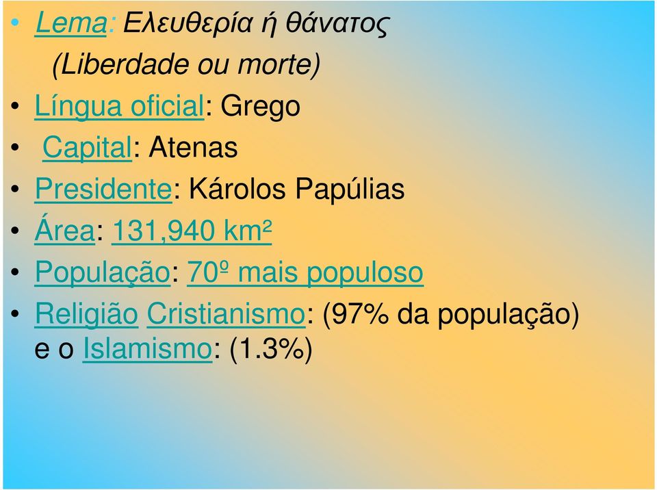 Papúlias Área: 131,940 km² População: 70º mais populoso