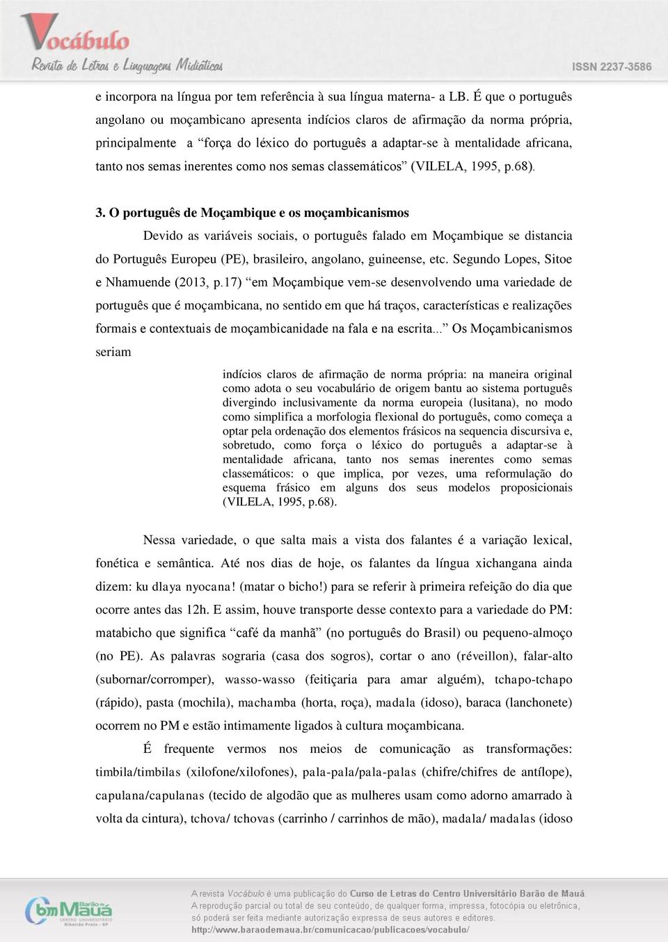 inerentes como nos semas classemáticos (VILELA, 1995, p.68). 3.