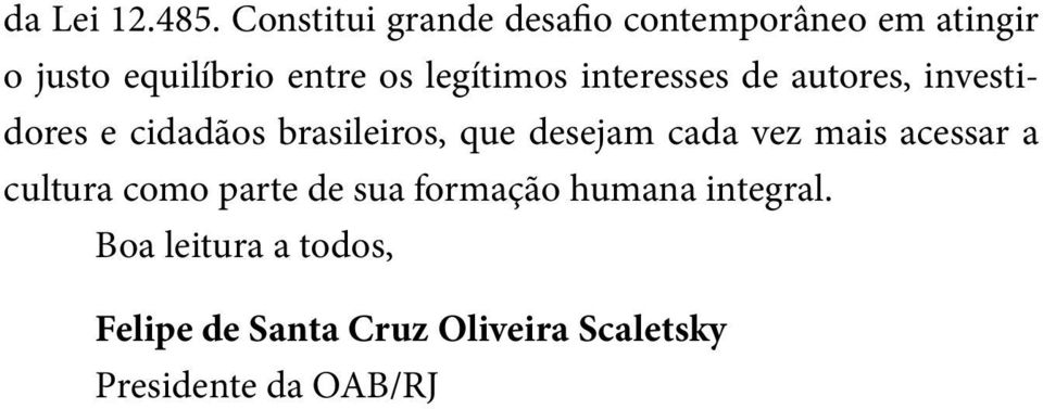 legítimos interesses de autores, investidores e cidadãos brasileiros, que desejam