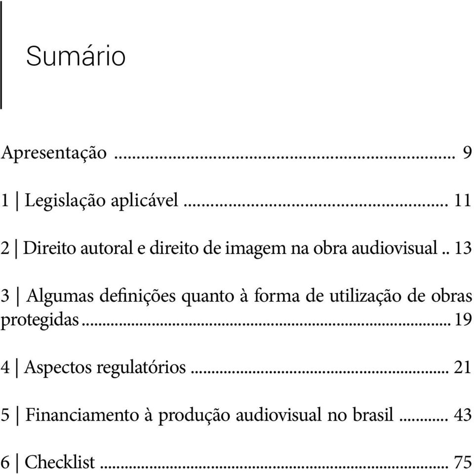 . 13 3 Algumas definições quanto à forma de utilização de obras protegidas.