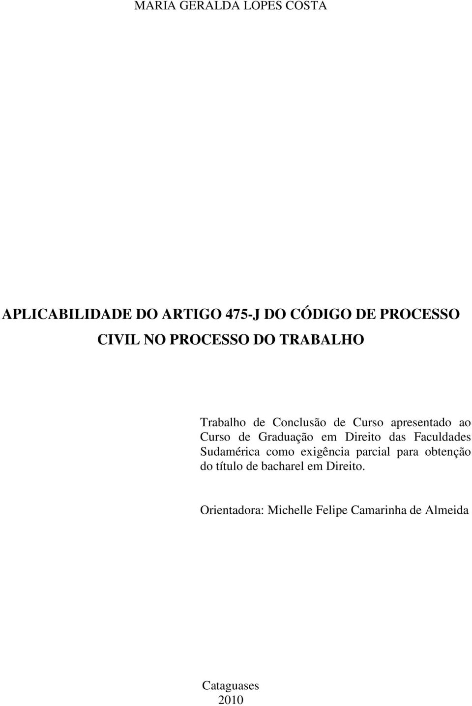 Graduação em Direito das Faculdades Sudamérica como exigência parcial para obtenção do