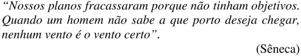 Quando um homem não sabe a que porto