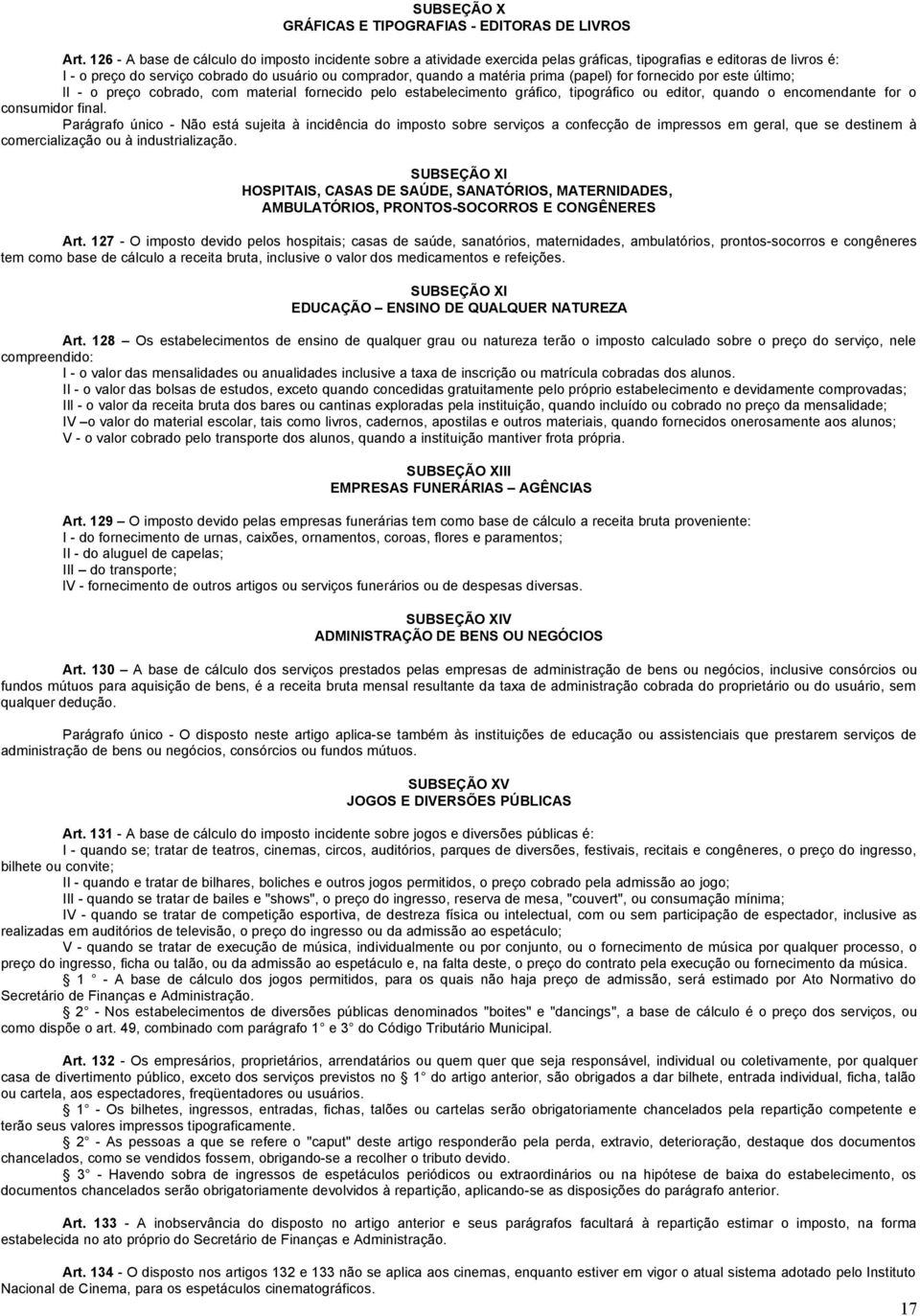 prima (papel) for fornecido por este último; li - o preço cobrado, com material fornecido pelo estabelecimento gráfico, tipográfico ou editor, quando o encomendante for o consumidor final.