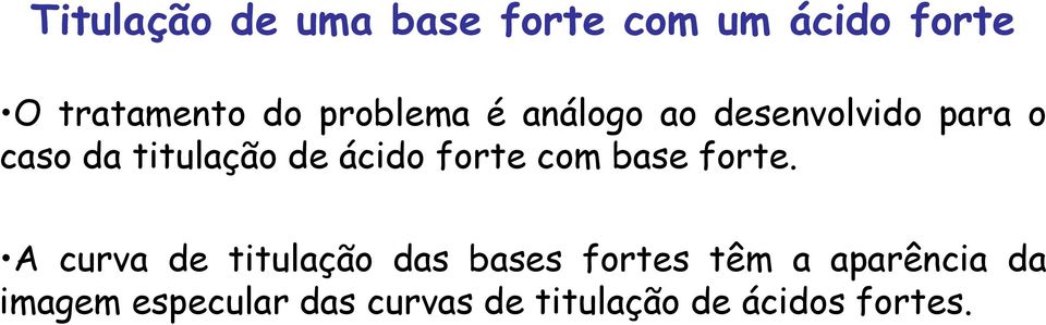 ácido forte com base forte.