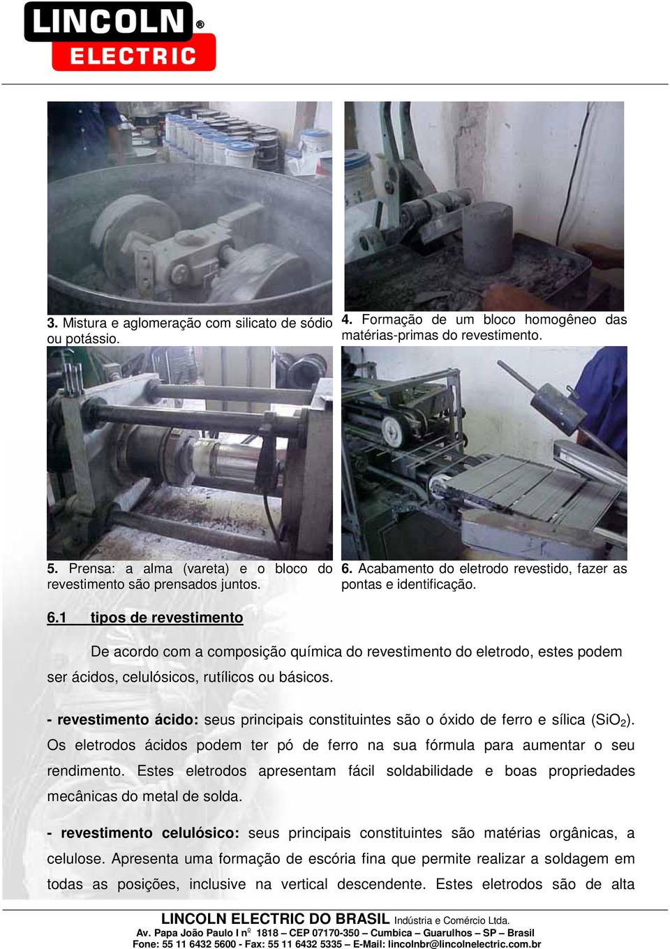 Acabamento do eletrodo revestido, fazer as pontas e identificação. 6.