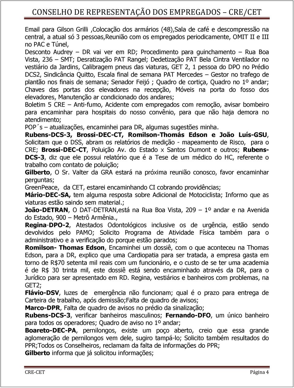 GET 2, 1 pessoa do DPO no Prédio DCS2, Sindicância Quitto, Escala final de semana PAT Mercedes Gestor no trafego de plantão nos finais de semana; Senador Feijó ; Quadro de cortiça, Quadro no 1º