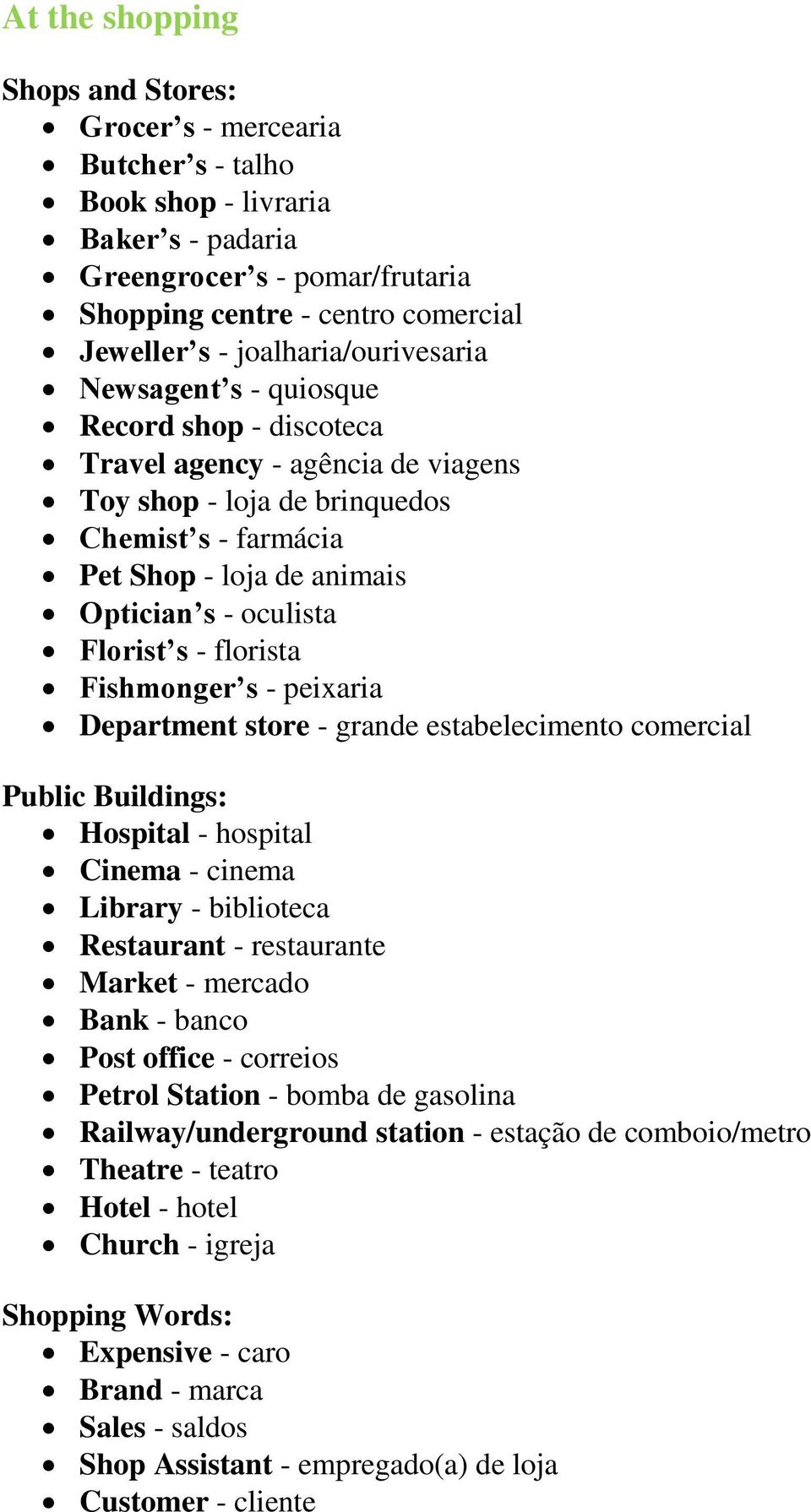 oculista Florist s - florista Fishmonger s - peixaria Department store - grande estabelecimento comercial Public Buildings: Hospital - hospital Cinema - cinema Library - biblioteca Restaurant -