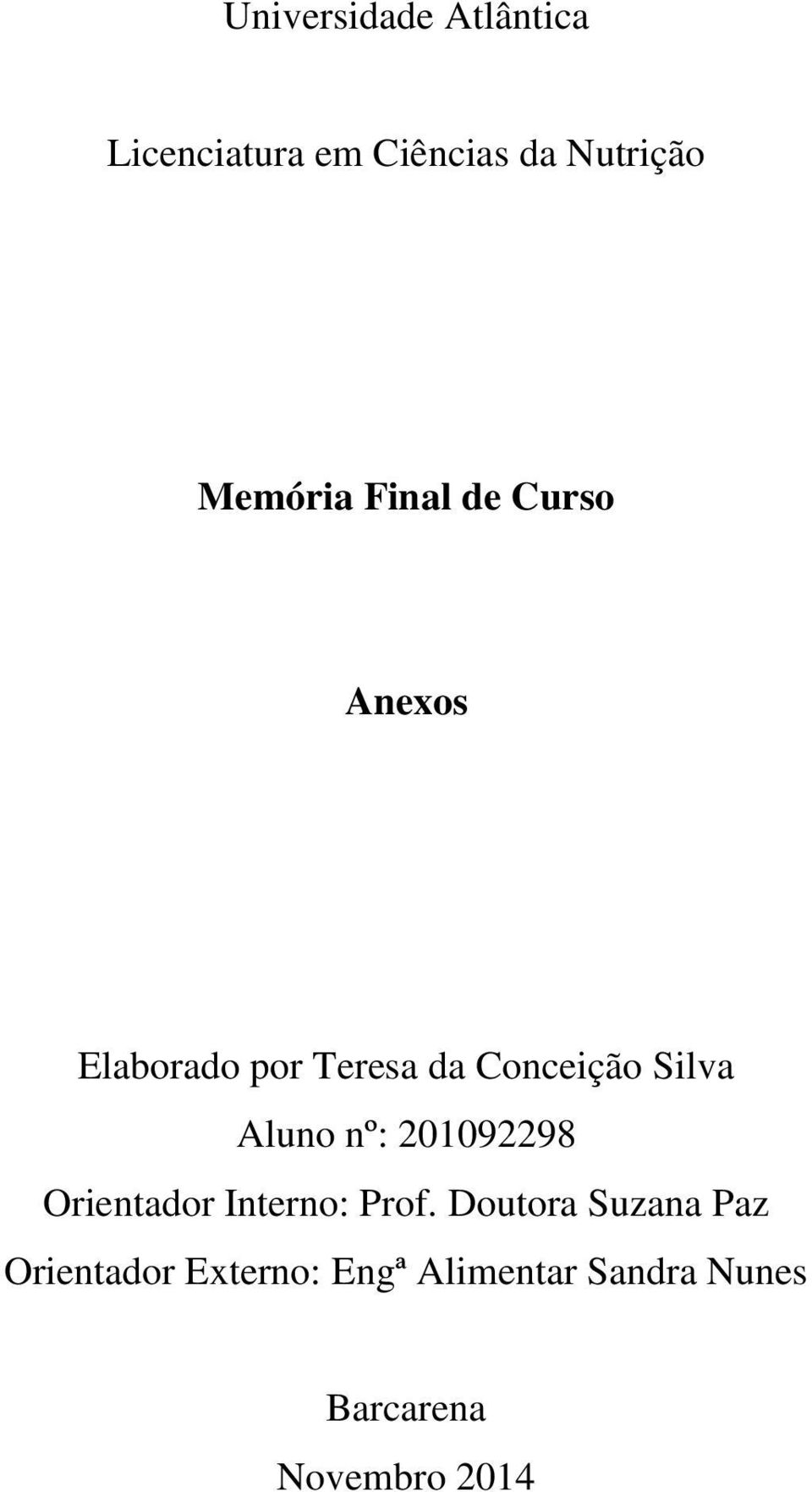 Silva Aluno nº: 201092298 Orientador Interno: Prof.