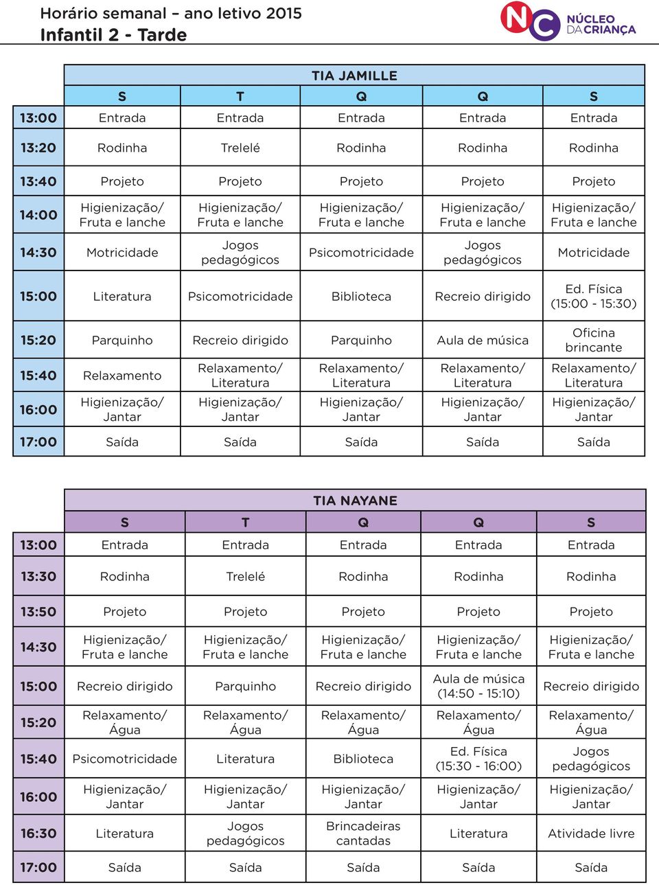 (15:00-15:30) Oficina brincante TIA NAYANE 13:30 Trelelé 13:50 14:30