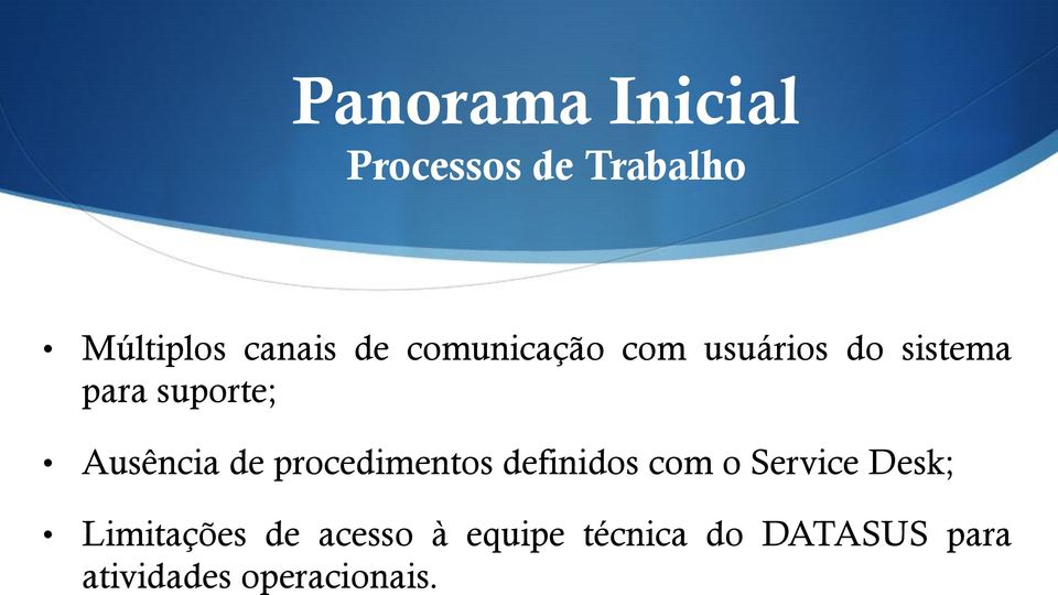 de procedimentos definidos com o Service Desk; Limitações de