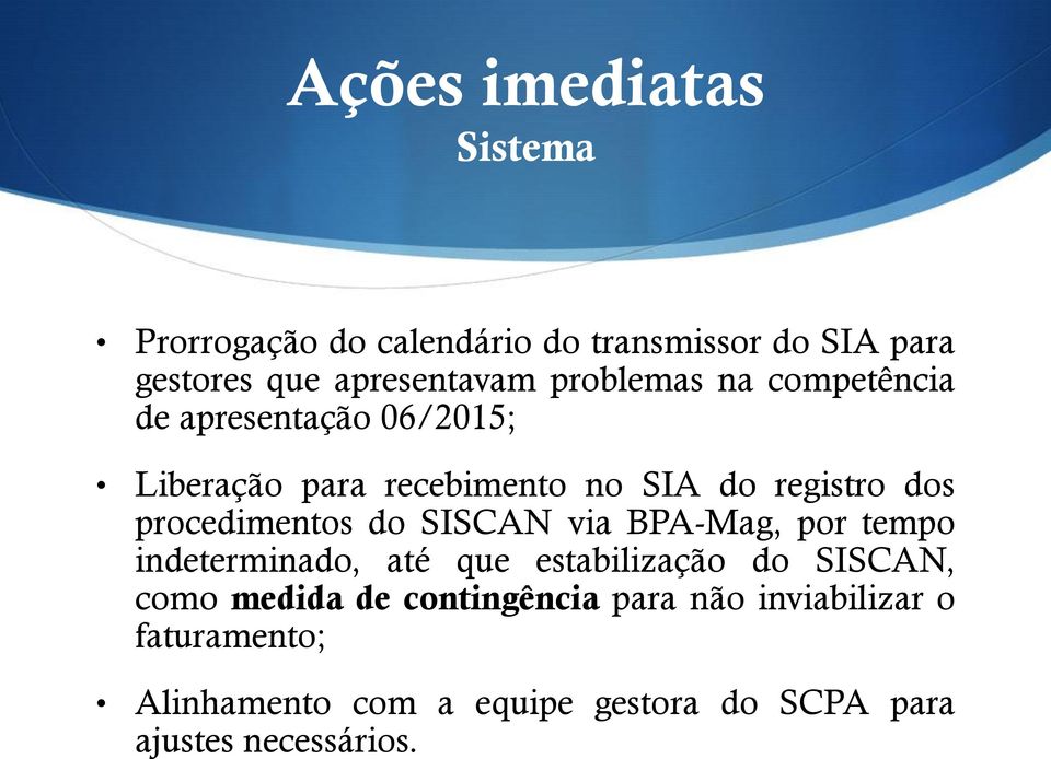 procedimentos do SISCAN via BPA-Mag, por tempo indeterminado, até que estabilização do SISCAN, como medida