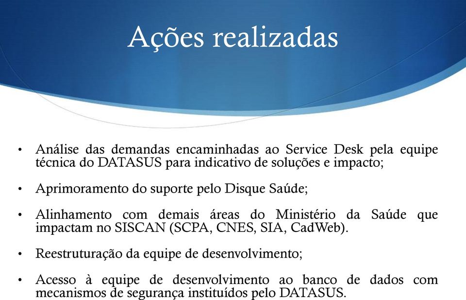 do Ministério da Saúde que impactam no SISCAN (SCPA, CNES, SIA, CadWeb).