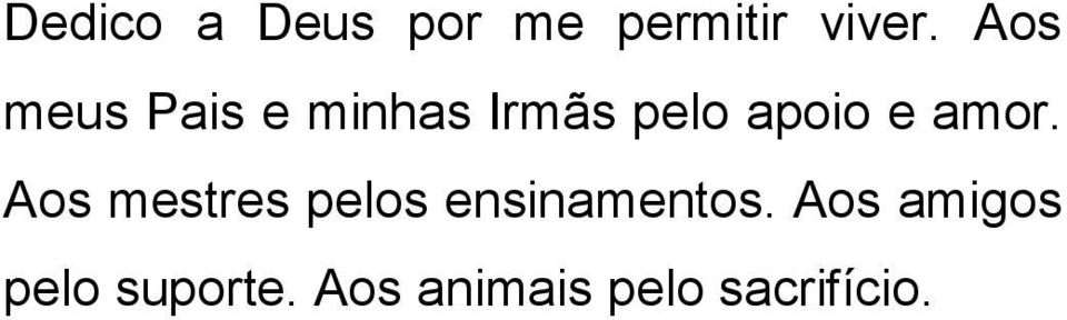 amor. Aos mestres pelos ensinamentos.