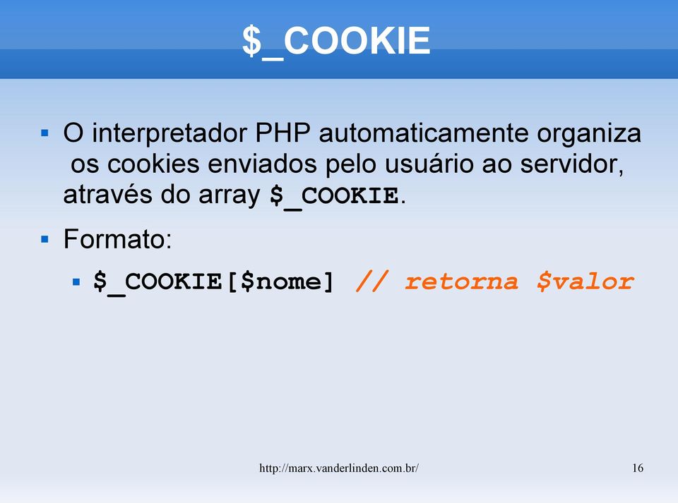 servidor, através do array $_COOKIE.