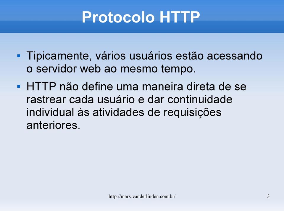 HTTP não define uma maneira direta de se rastrear cada usuário e