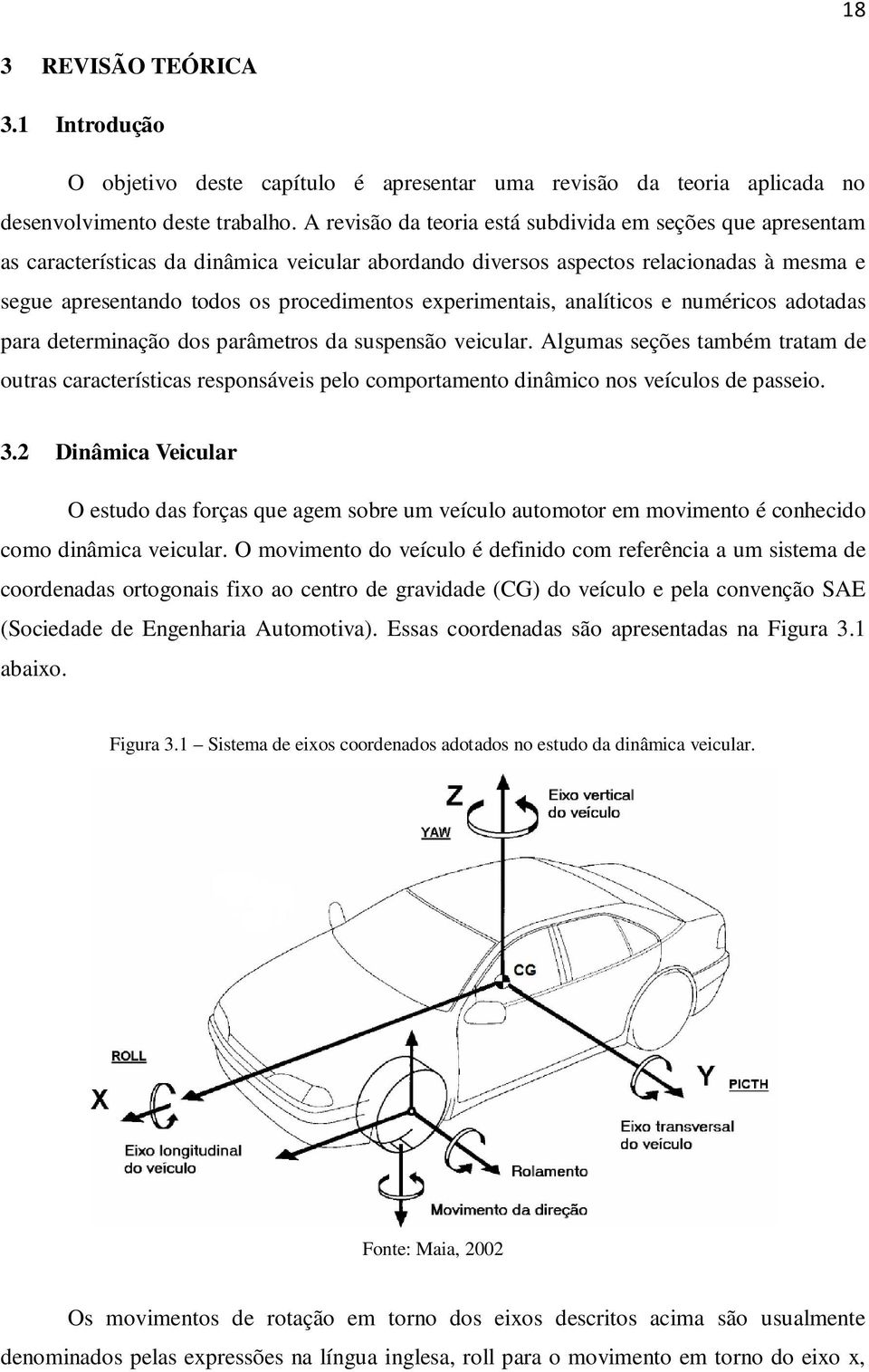 experimentais, analíticos e numéricos adotadas para determinação dos parâmetros da suspensão veicular.