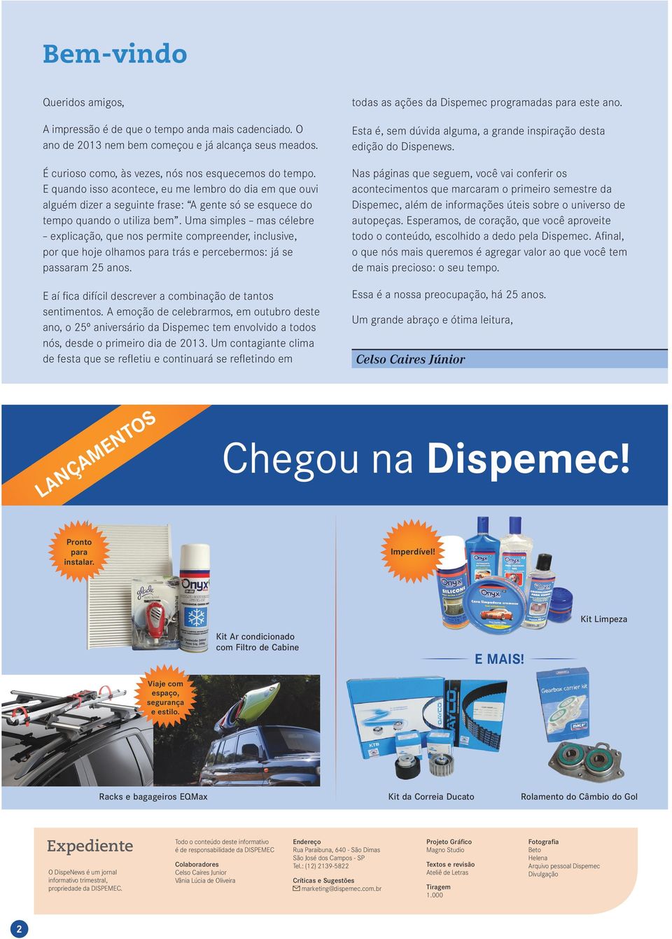 Uma simples mas célebre explicação, que nos permite compreender, inclusive, por que hoje olhamos para trás e percebermos: já se passaram 25 anos.