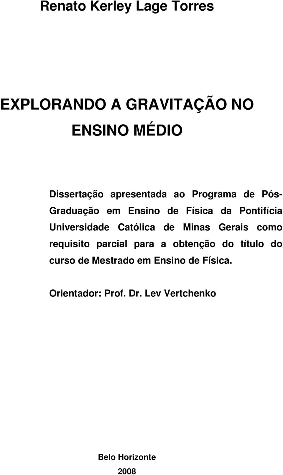 Universidade Católica de Minas Gerais como requisito parcial para a obtenção do