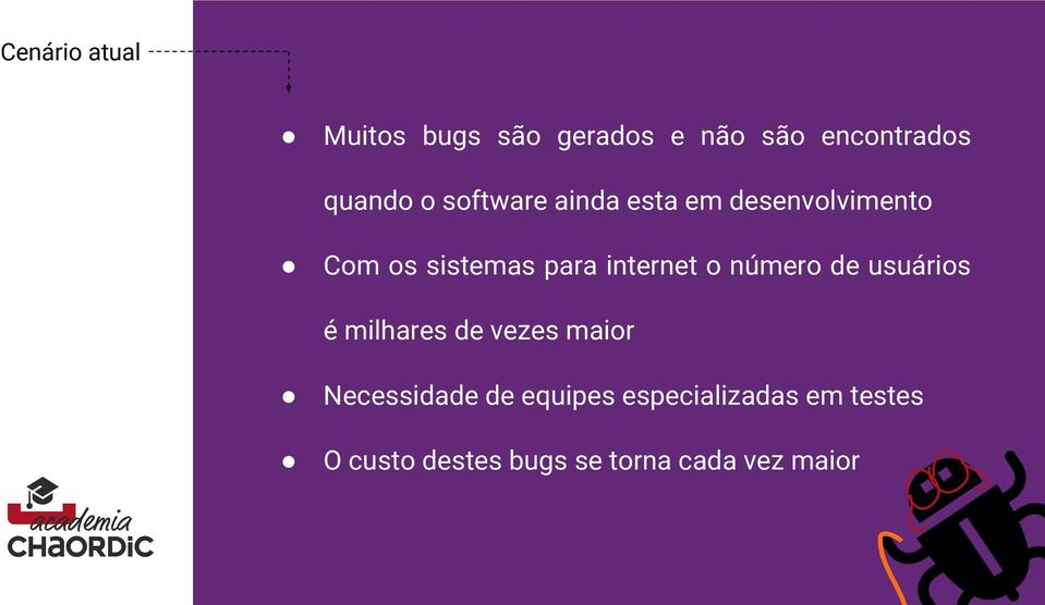 o número de usuários é milhares de vezes maior Necessidade de