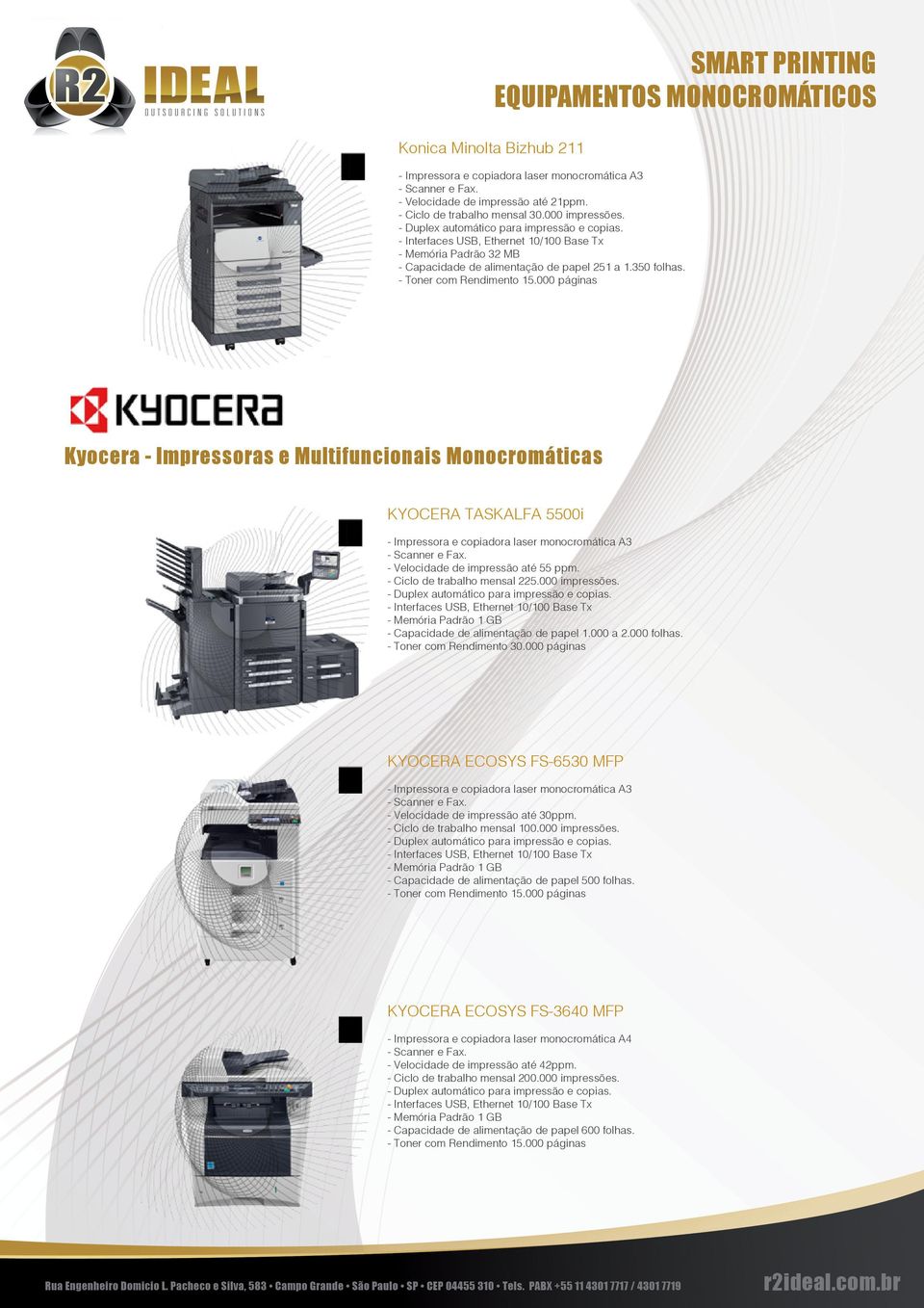 000 páginas Kyocera - Impressoras e Multifuncionais Monocromáticas KYOCERA TASKALFA 5500i - Impressora e copiadora laser monocromática A3 - Scanner e Fax. - Velocidade de impressão até 55 ppm.