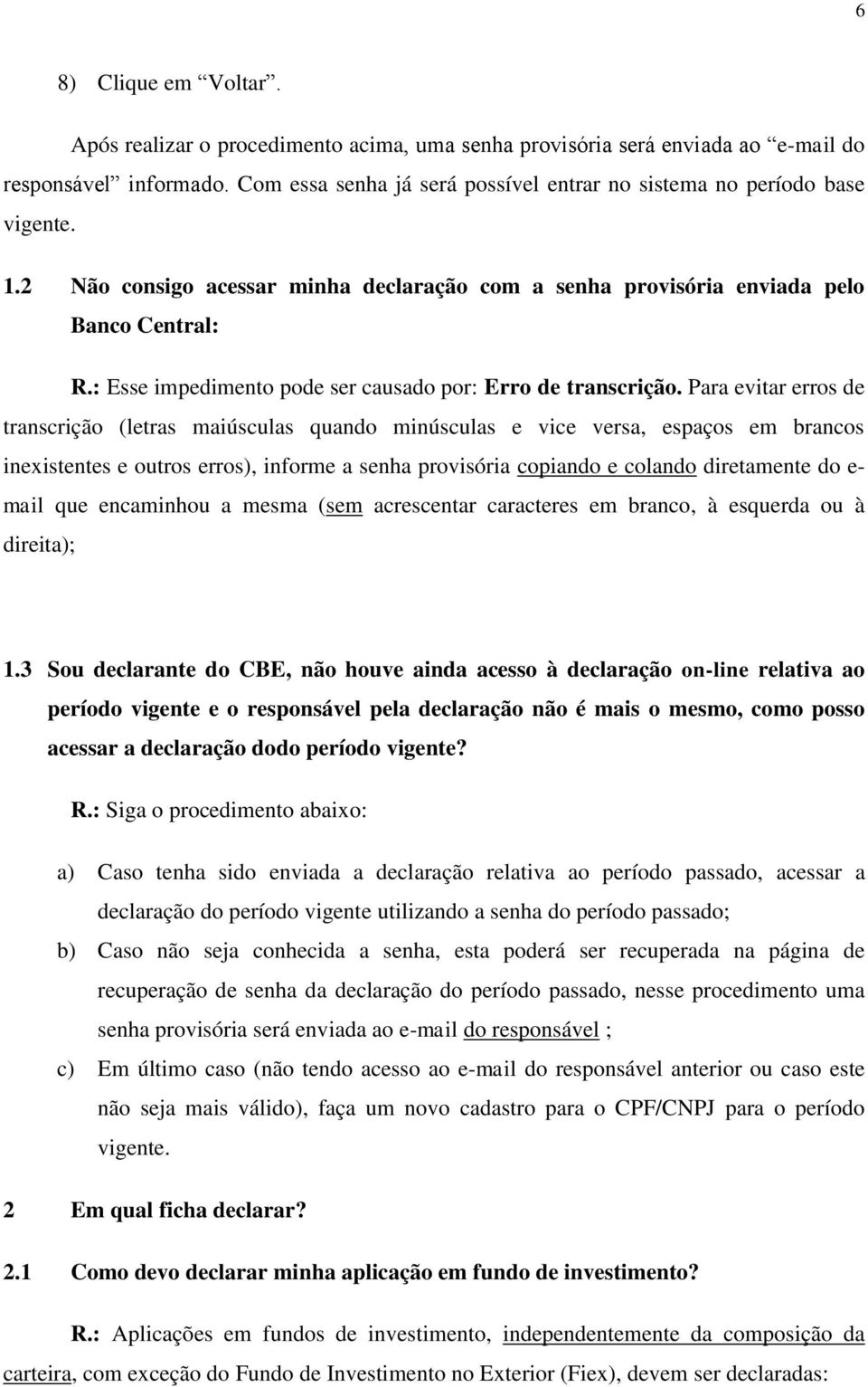 : Esse impedimento pode ser causado por: Erro de transcrição.