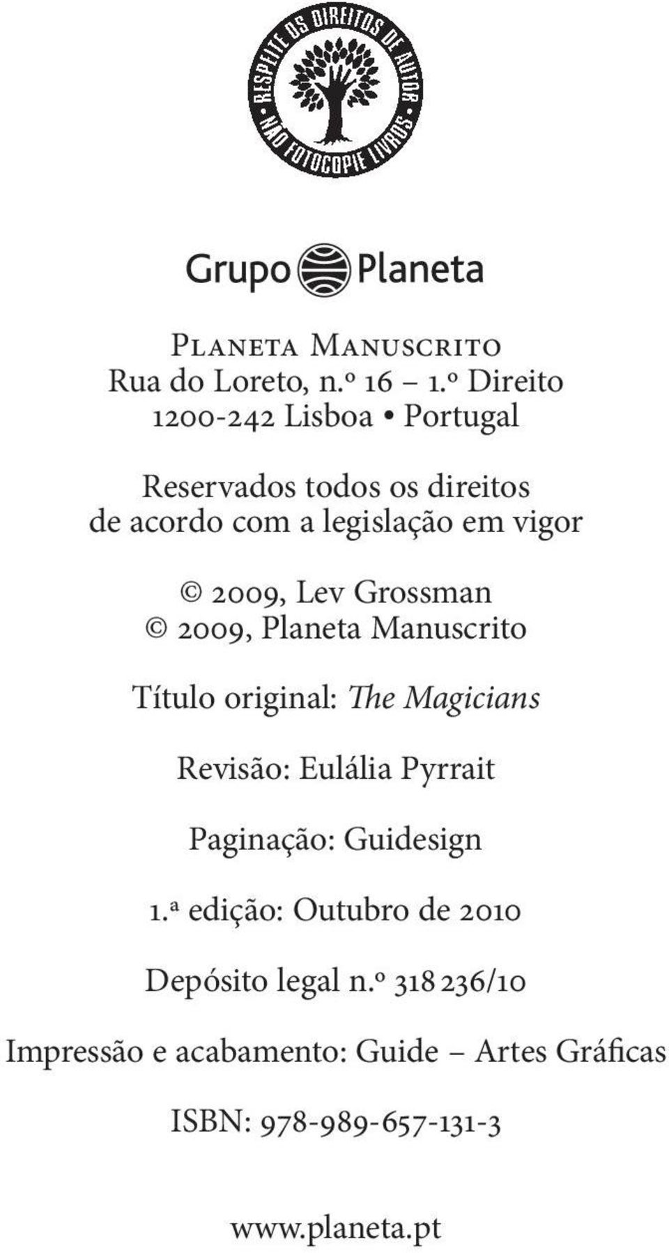 2009, Lev Grossman 2009, Planeta Manuscrito Título original: The Magicians Revisão: Eulália Pyrrait