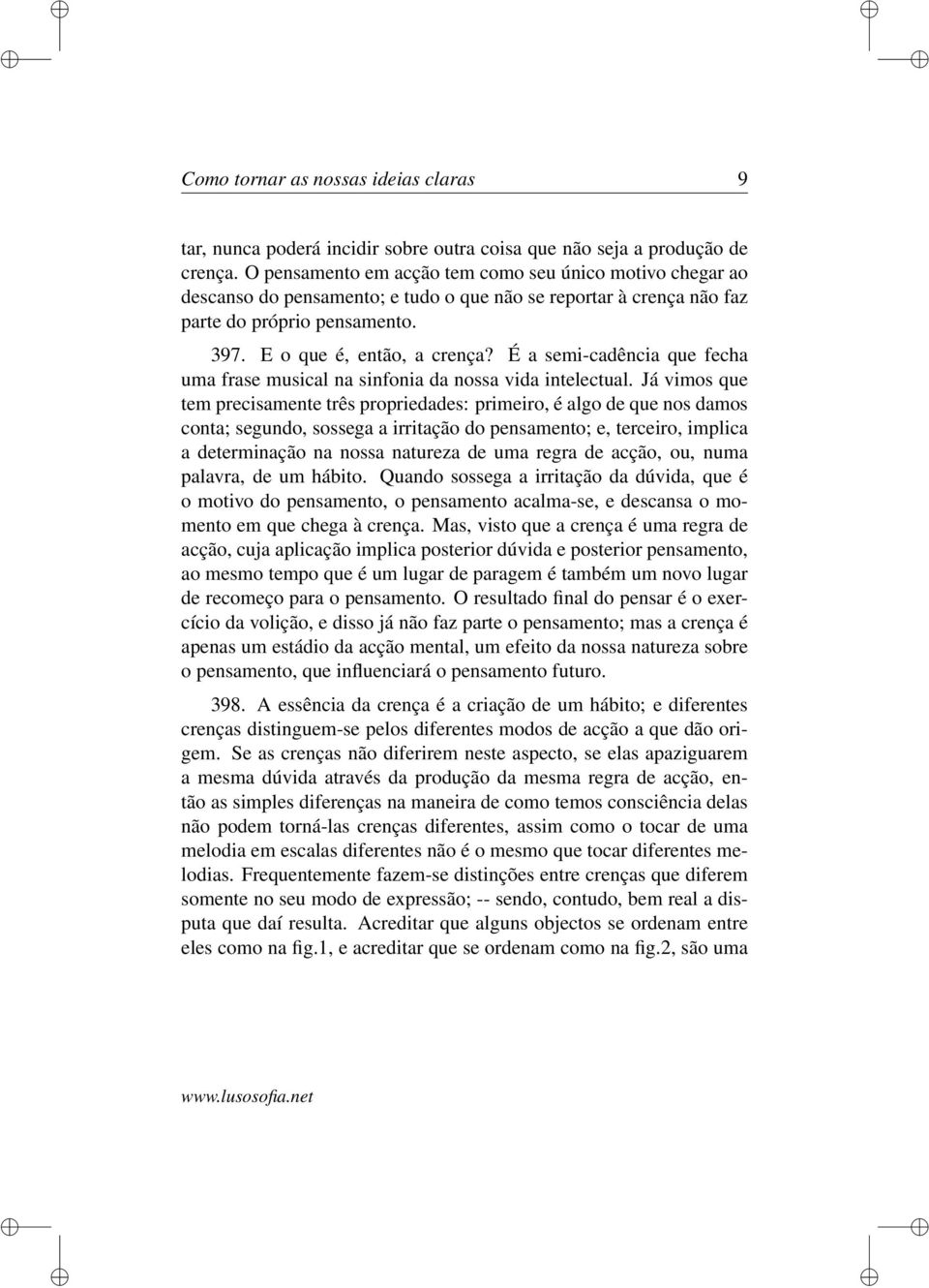 É a semi-cadência que fecha uma frase musical na sinfonia da nossa vida intelectual.