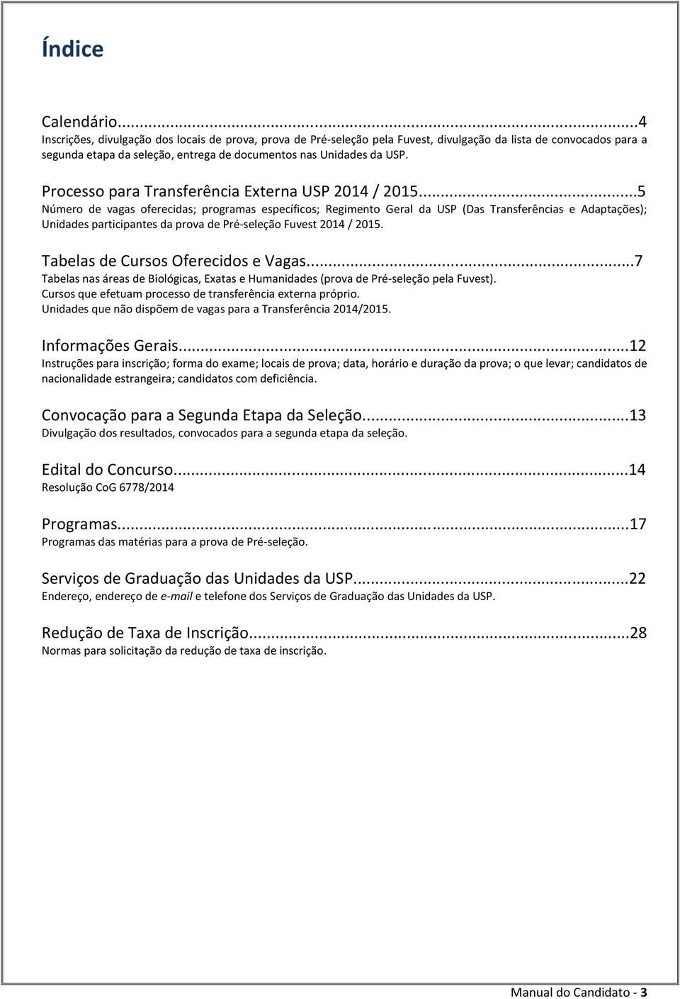 Processo para Transferência Externa USP 2014 / 2015.