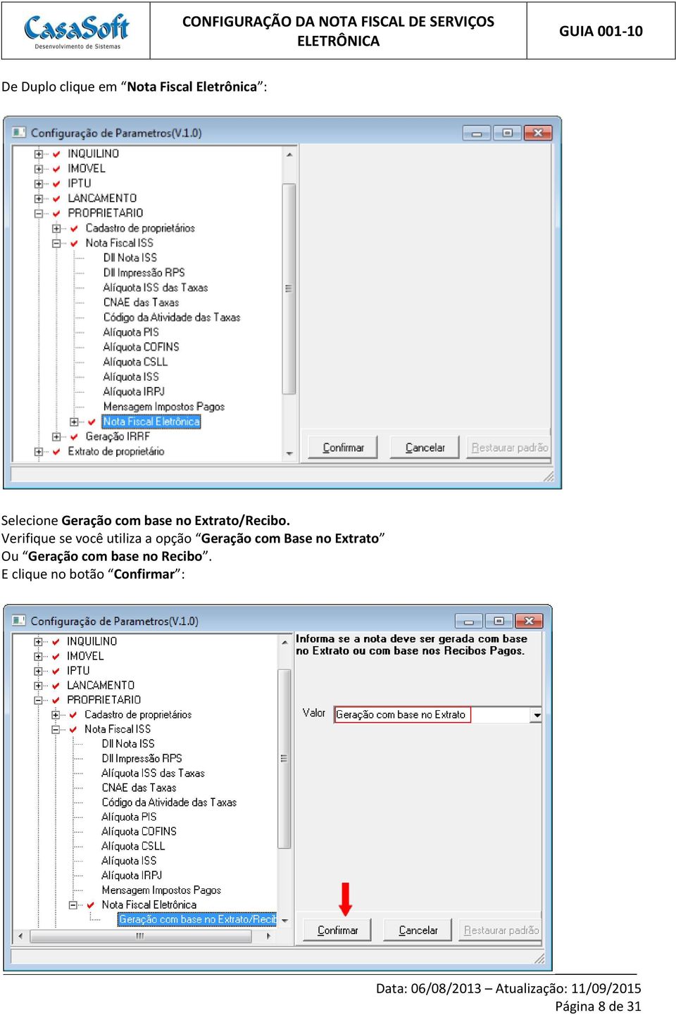 Verifique se você utiliza a opção Geração com Base no