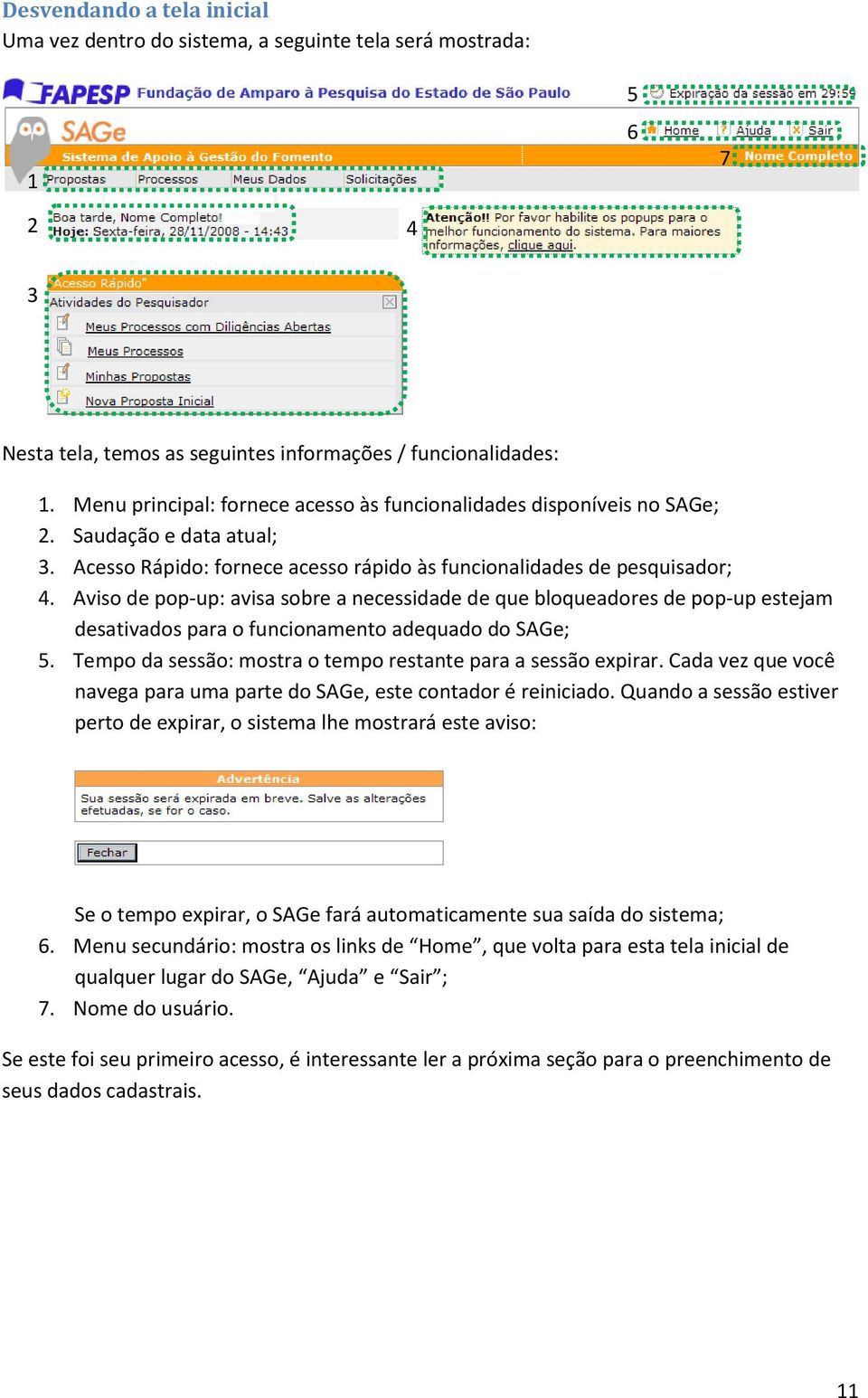 Aviso de pop-up: avisa sobre a necessidade de que bloqueadores de pop-up estejam desativados para o funcionamento adequado do SAGe; 5. Tempo da sessão: mostra o tempo restante para a sessão expirar.