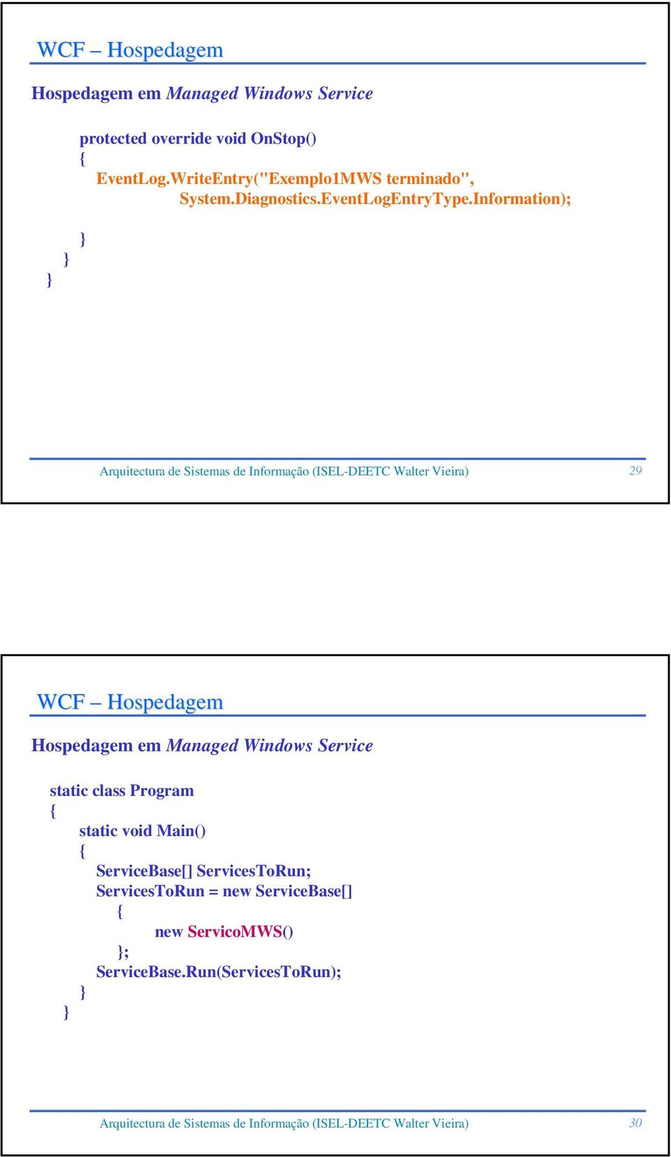 Information); Arquitectura de Sistemas de Informação (ISEL-DEETC Walter Vieira) 29 WCF Hospedagem Hospedagem em Managed Windows