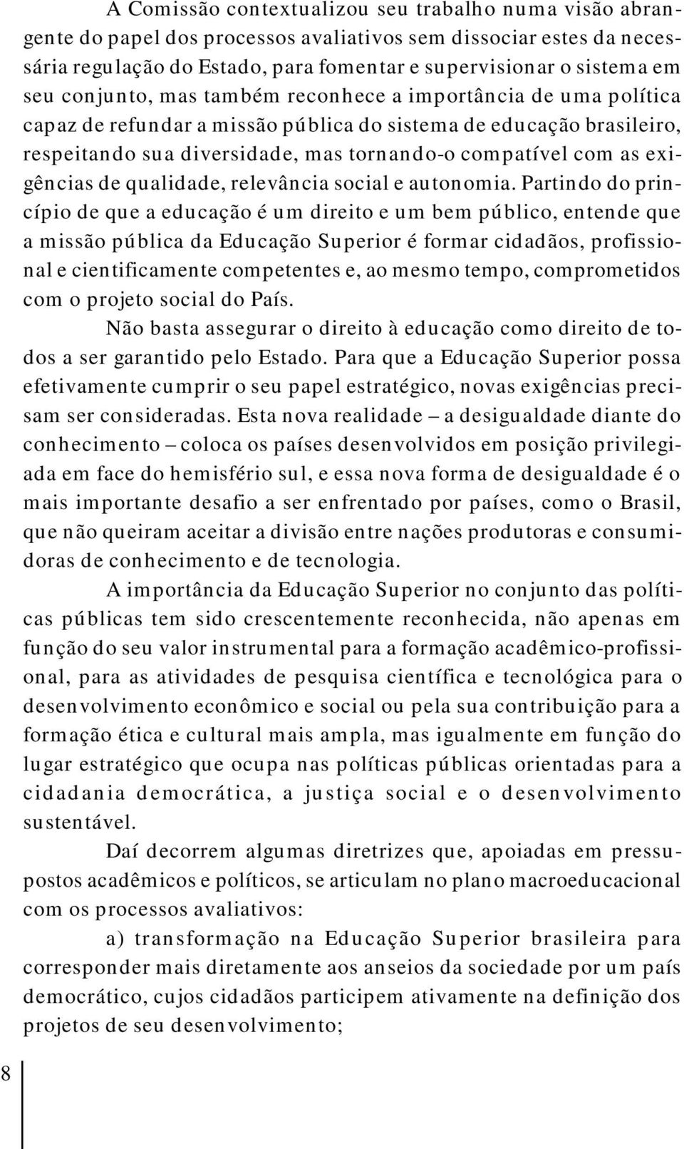 exigências de qualidade, relevância social e autonomia.