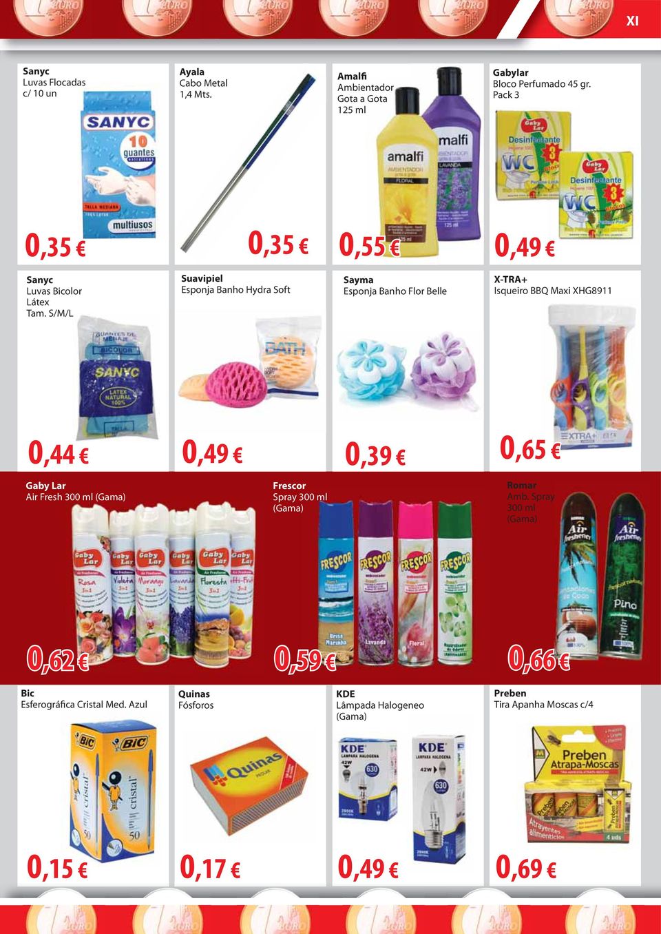 S/M/L Suavipiel Esponja Banho Hydra Soft 0,35 0,55 Sayma Esponja Banho Flor Belle X-TRA+ Isqueiro BBQ Maxi XHG8911 0,44