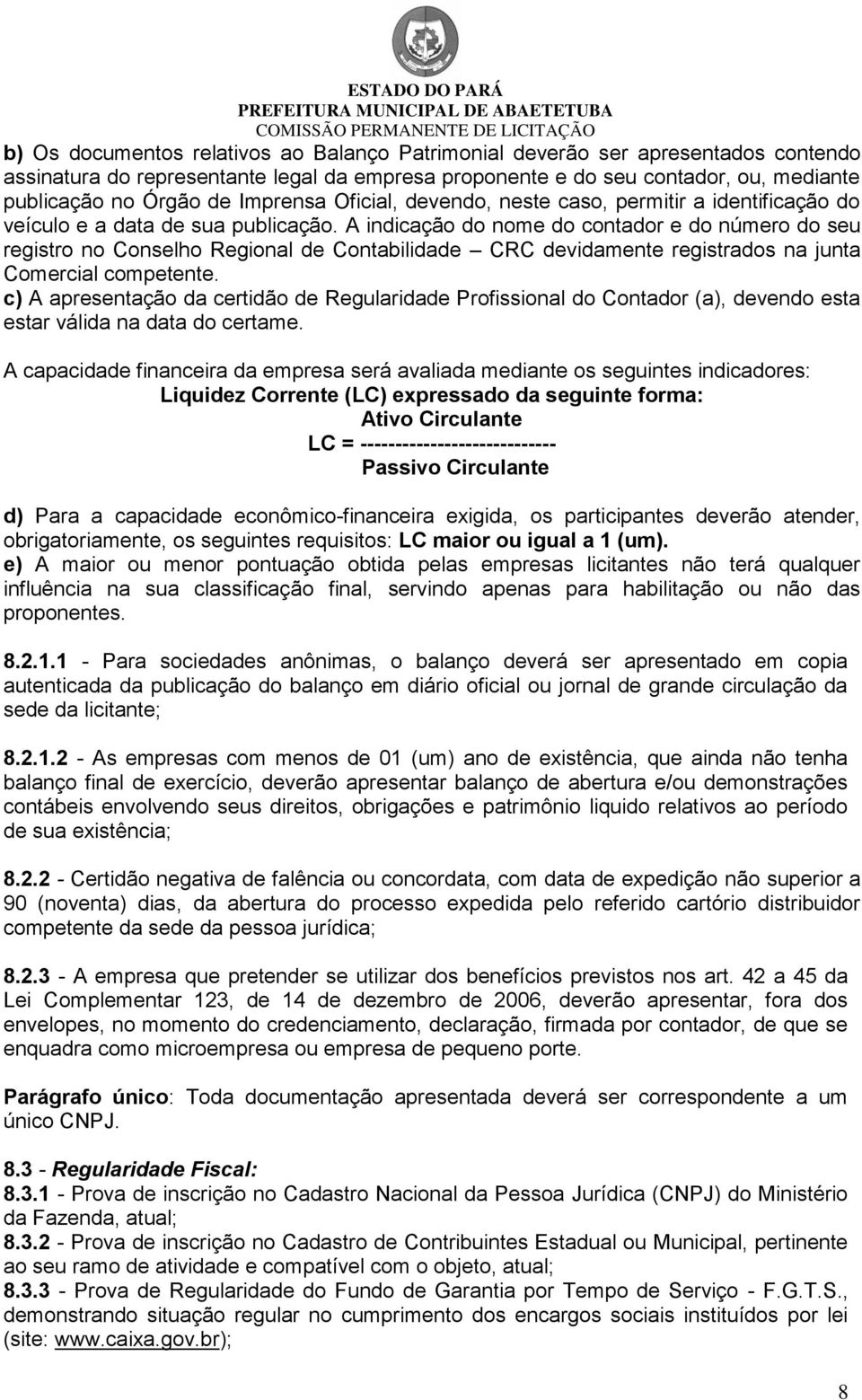 A indicação do nome do contador e do número do seu registro no Conselho Regional de Contabilidade CRC devidamente registrados na junta Comercial competente.