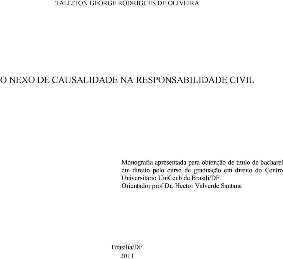 bacharel em direito pelo curso de graduação em direito do Centro