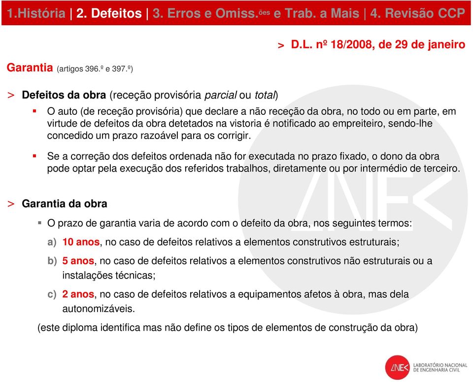 é notificado ao empreiteiro, sendo-lhe concedido um prazo razoável para os corrigir.