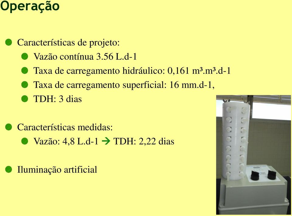 m³.d-1 Taxa de carregamento superficial: 16 mm.