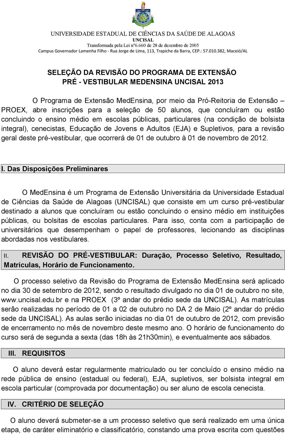 geral deste pré-vestibular, que ocorrerá de 01 de outubro à 01 de novembro de 2012. I.