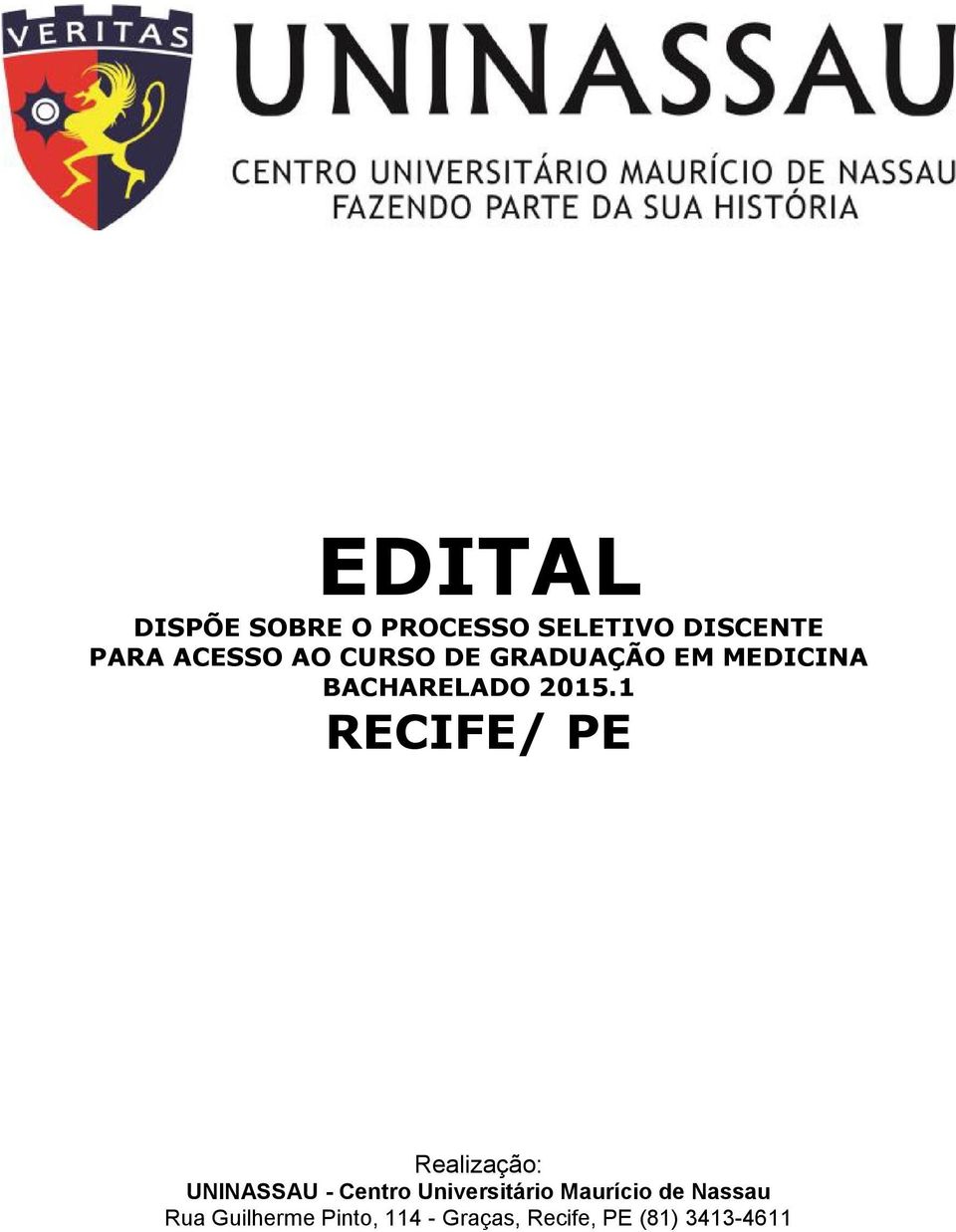 1 RECIFE/ PE Realização: UNINASSAU - Centro Universitário