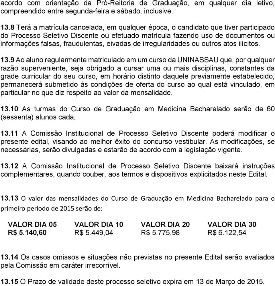 eivadas de irregularidades ou outros atos ilícitos. 13.