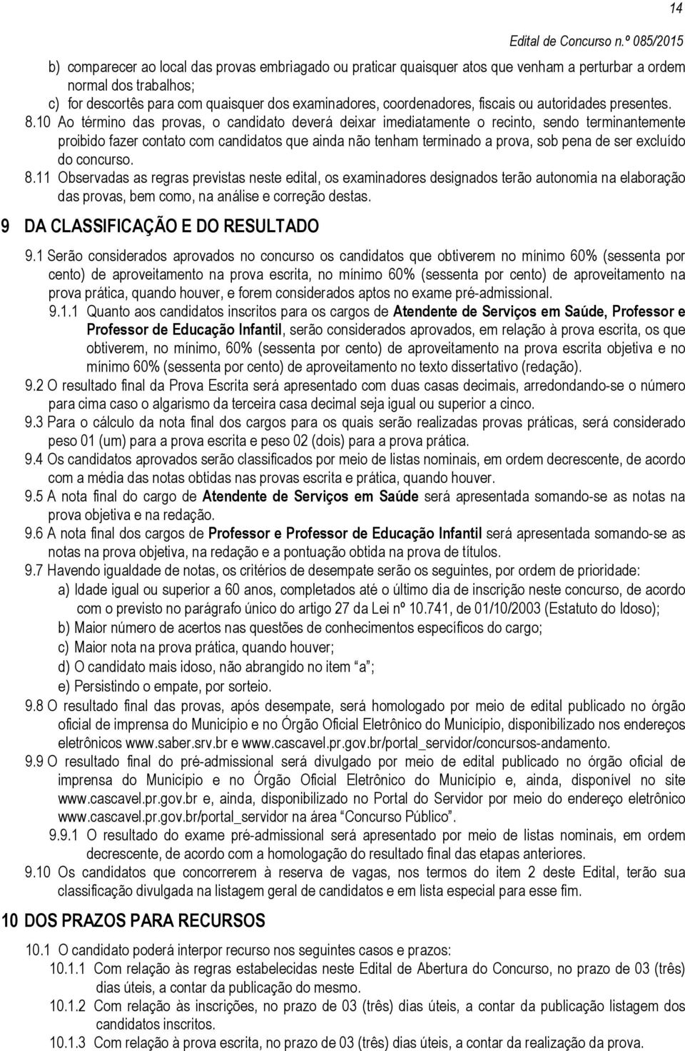 coordenadores, fiscais ou autoridades presentes. 8.