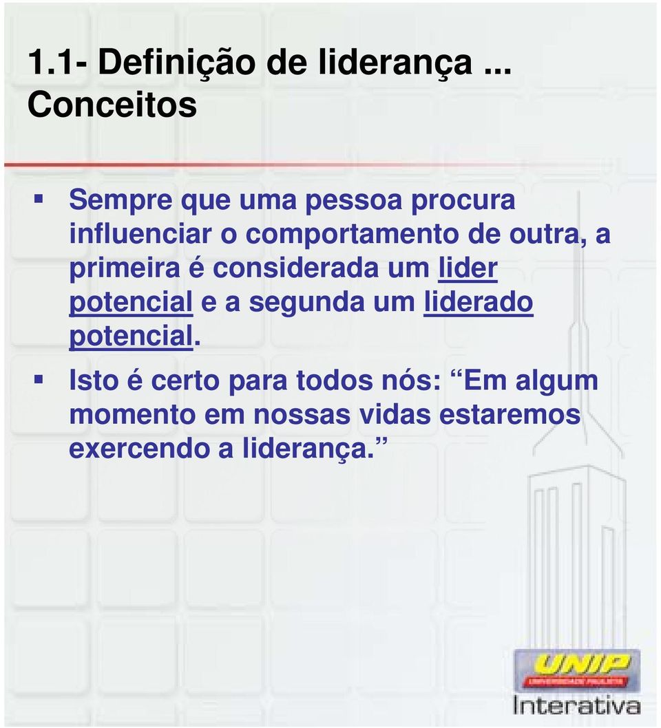 de outra, a primeira é considerada um lider potencial e a segunda um