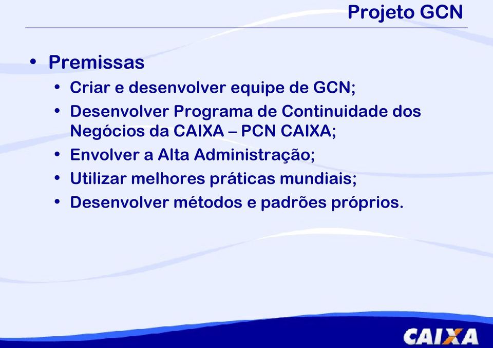 CAIXA CAIXA; Envolver a Alta Administração; Utilizar