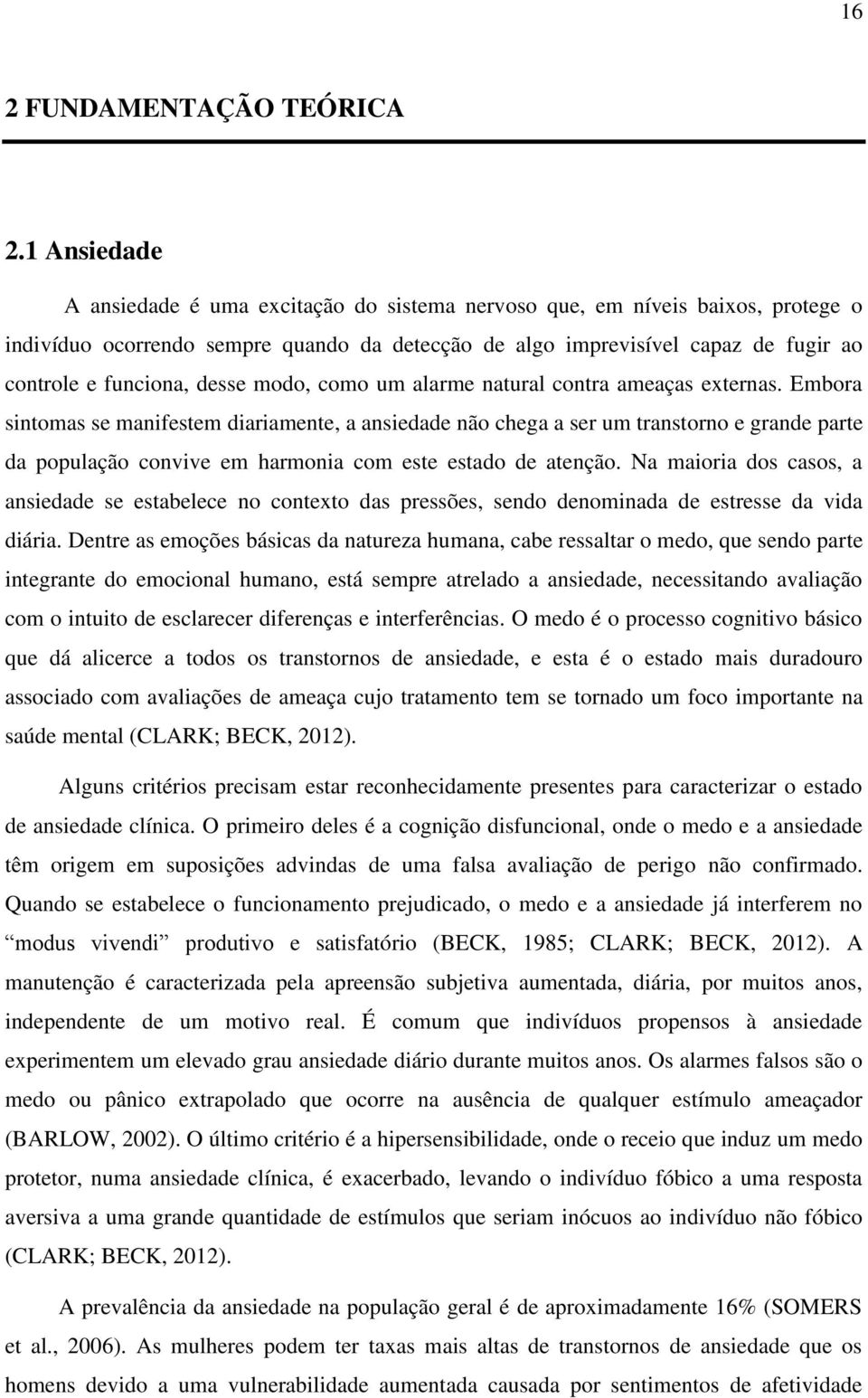 desse modo, como um alarme natural contra ameaças externas.