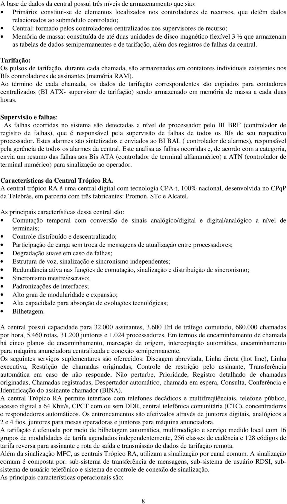 de dados semipermanentes e de tarifação, além dos registros de falhas da central.