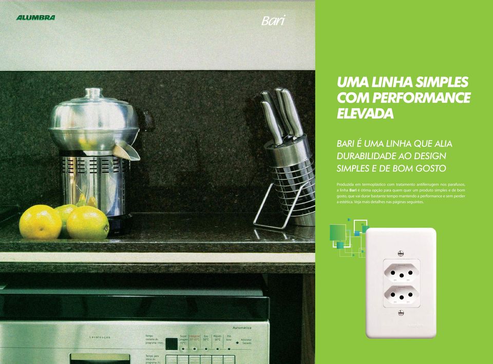 linha Bari é ótima opção para quem quer um produto simples e de bom gosto, que vai durar