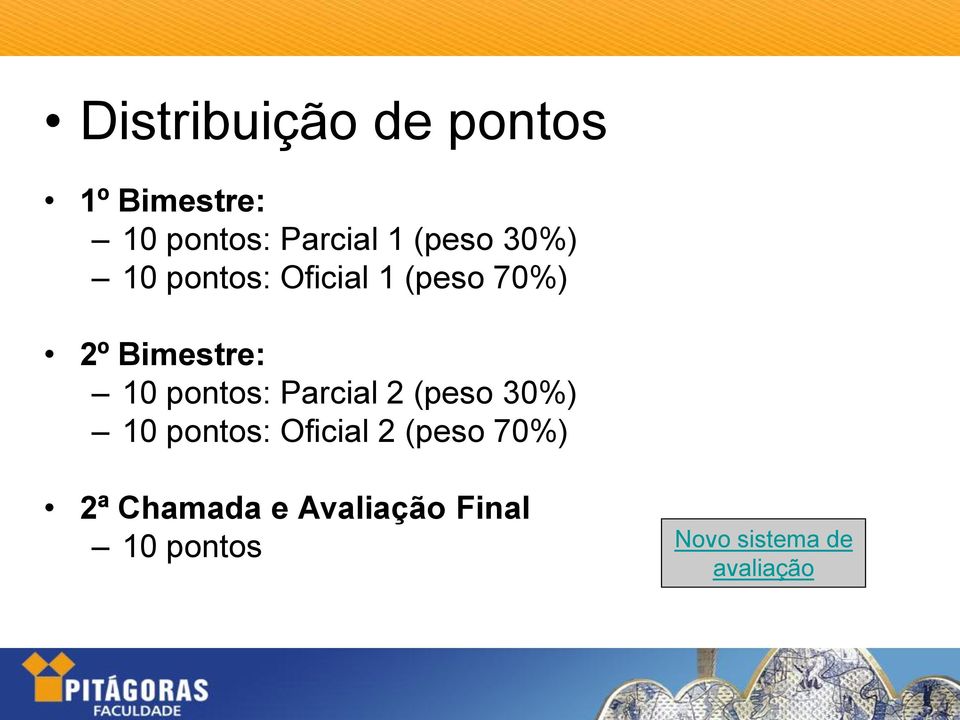 pontos: Parcial 2 (peso 30%) 10 pontos: Oficial 2 (peso 70%)